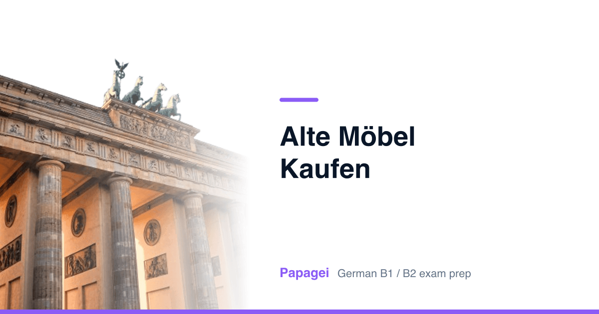 Brandenburg Gate with the title "Alte Möbel kaufen" — Papagei German B1/B2 exam preparation