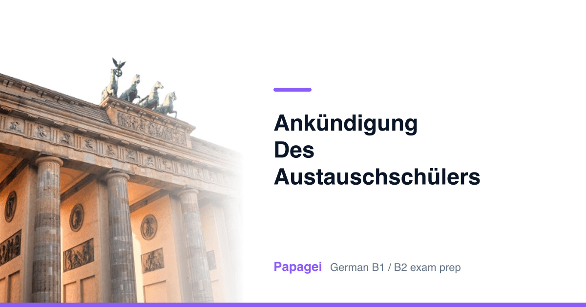 Brandenburg Gate with the title "Ankündigung des Austauschschülers" — Papagei German B1/B2 exam preparation