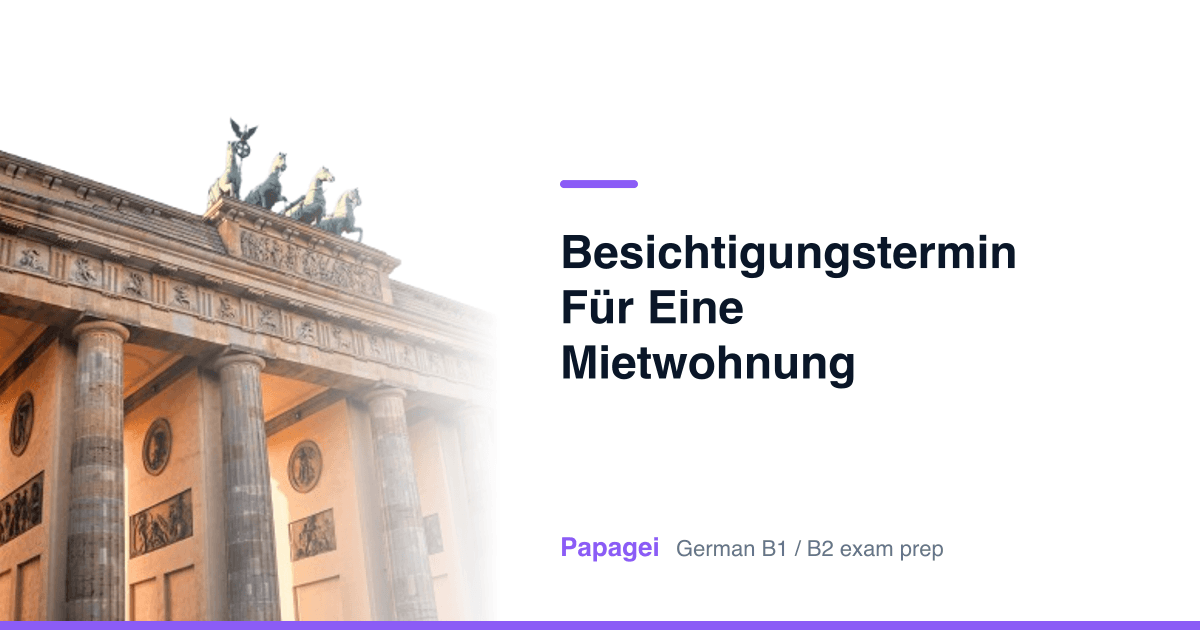Brandenburg Gate with the title "Besichtigungstermin für eine Mietwohnung bestätigen" — Papagei German B1/B2 exam preparation