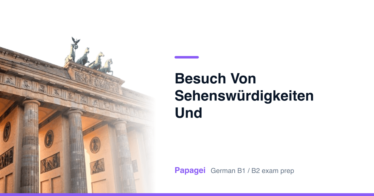 Brandenburg Gate with the title "Besuch von Sehenswürdigkeiten und Freizeitaktivitäten planen" — Papagei German B1/B2 exam preparation