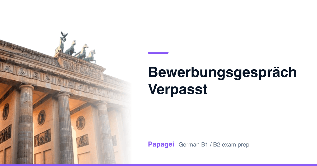 Brandenburg Gate with the title "Bewerbungsgespräch verpasst" — Papagei German B1/B2 exam preparation