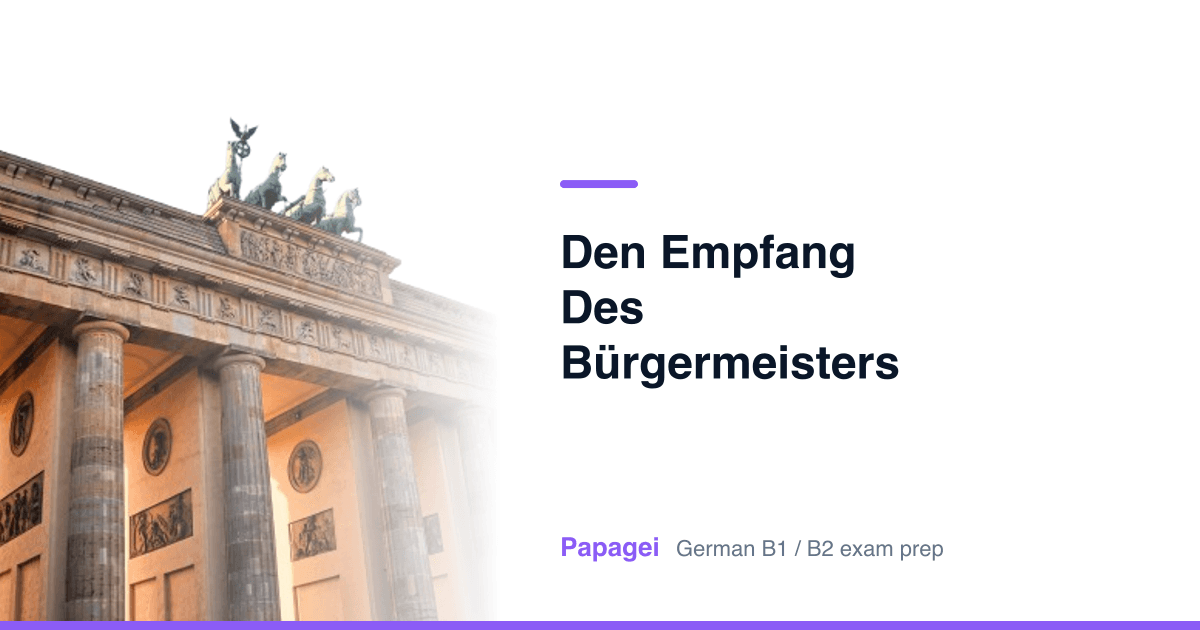 Brandenburg Gate with the title "Den Empfang des Bürgermeisters und das Interview planen" — Papagei German B1/B2 exam preparation