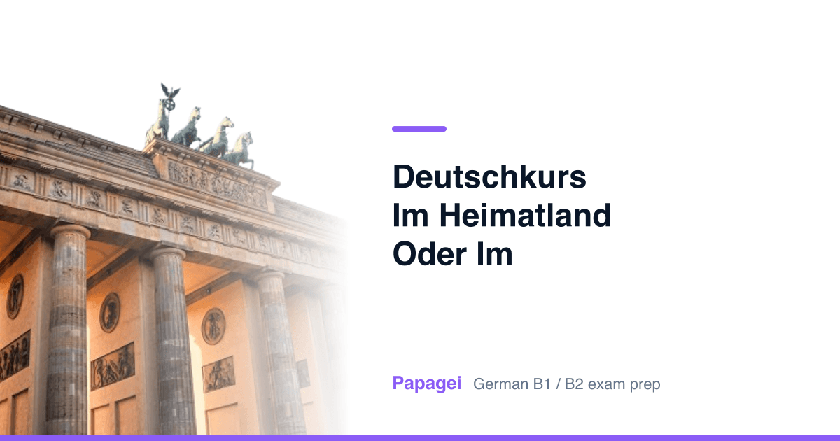 Brandenburg Gate with the title "Deutschkurs im Heimatland oder im Ausland" — Papagei German B1/B2 exam preparation