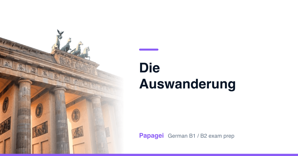 Brandenburg Gate with the title "Die Auswanderung" — Papagei German B1/B2 exam preparation
