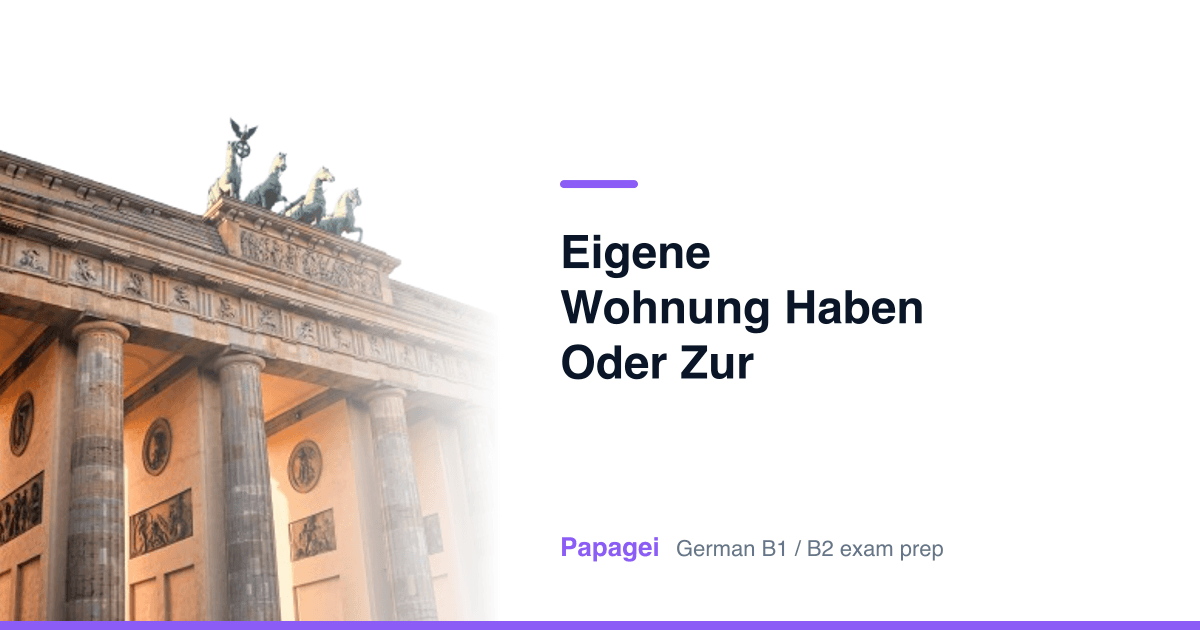 Brandenburg Gate with the title "Eigene Wohnung haben oder zur Miete wohnen" — Papagei German B1/B2 exam preparation