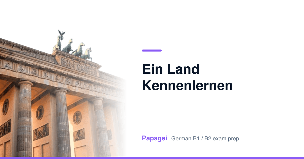 Brandenburg Gate with the title "Ein Land kennenlernen" — Papagei German B1/B2 exam preparation