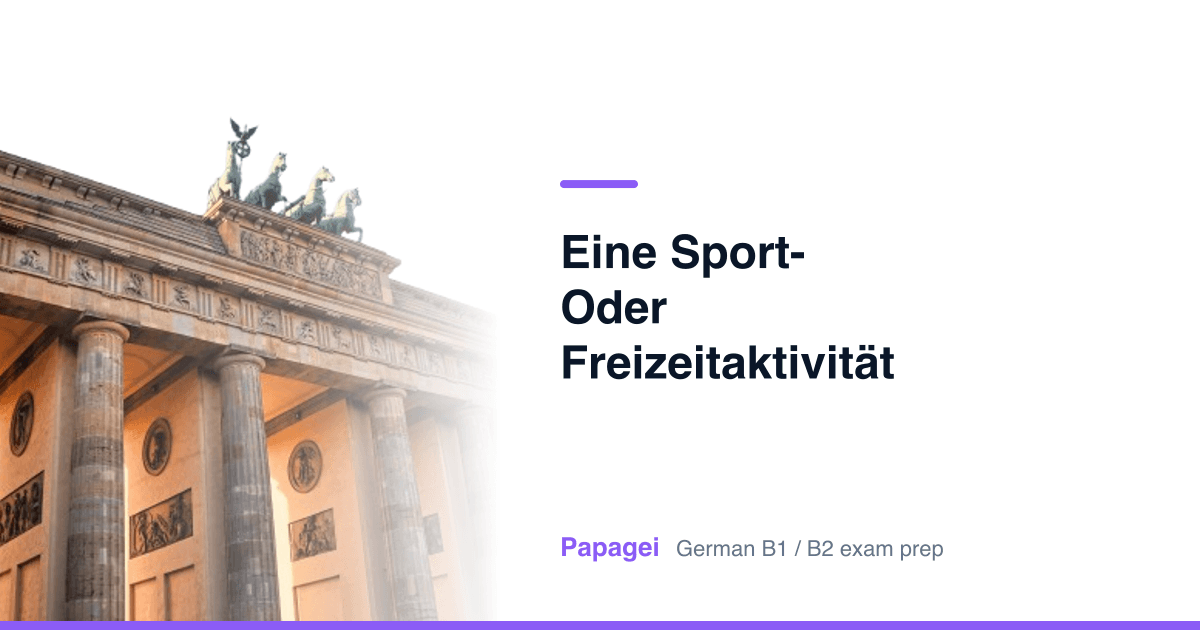 Brandenburg Gate with the title "Eine Sport- oder Freizeitaktivität planen" — Papagei German B1/B2 exam preparation