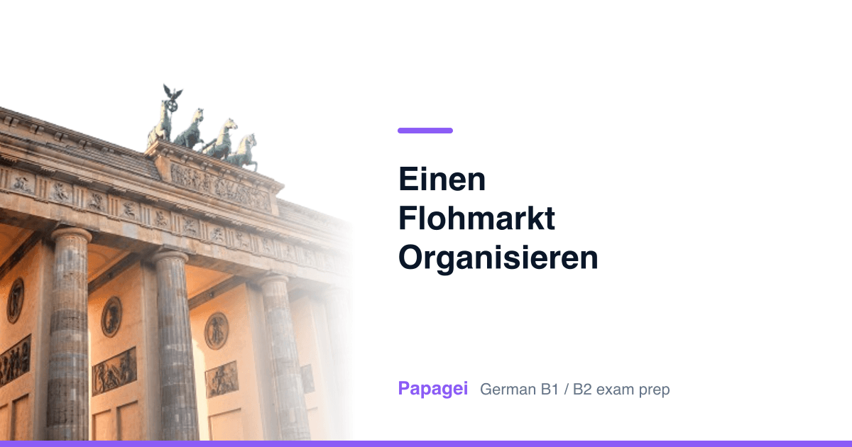 Brandenburg Gate with the title "Einen Flohmarkt organisieren" — Papagei German B1/B2 exam preparation