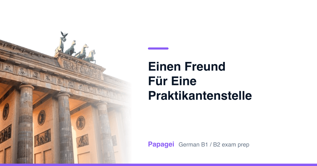 Brandenburg Gate with the title "Einen Freund für eine Praktikantenstelle empfehlen" — Papagei German B1/B2 exam preparation