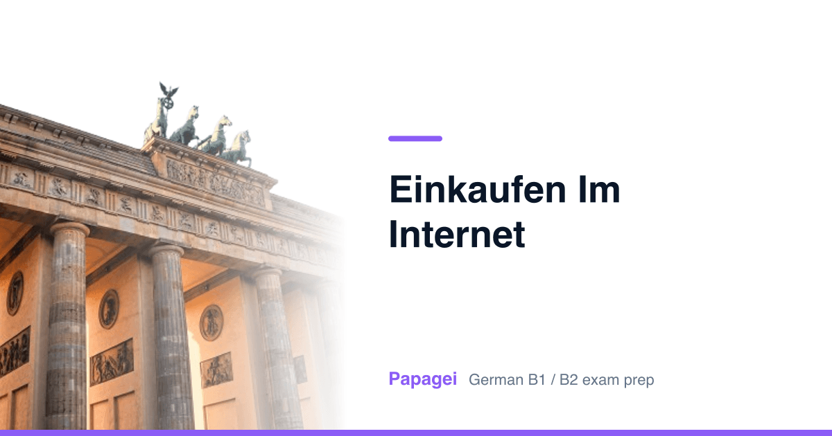 Brandenburg Gate with the title "Einkaufen im Internet" — Papagei German B1/B2 exam preparation