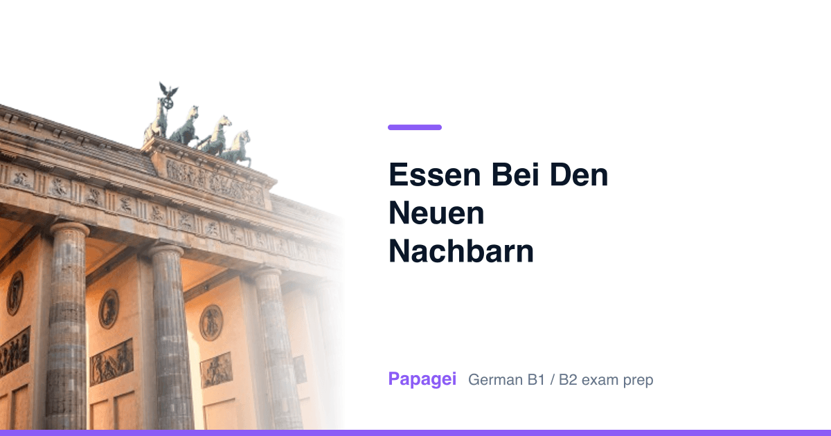Brandenburg Gate with the title "Essen bei den neuen Nachbarn" — Papagei German B1/B2 exam preparation