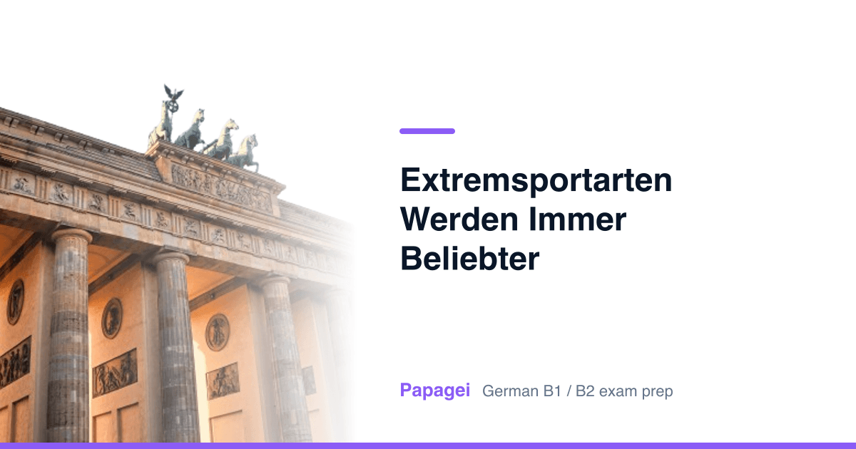 Brandenburg Gate with the title "Extremsportarten werden immer beliebter" — Papagei German B1/B2 exam preparation
