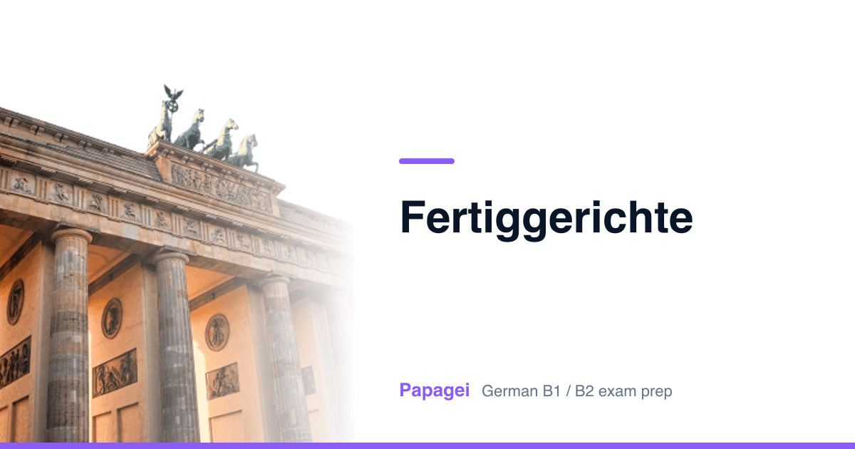 Brandenburg Gate with the title "Fertiggerichte" — Papagei German B1/B2 exam preparation