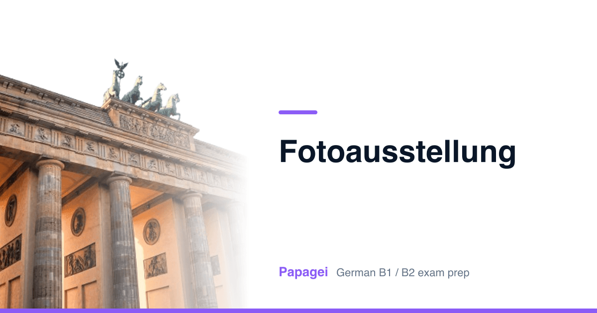 Brandenburg Gate with the title "Fotoausstellung" — Papagei German B1/B2 exam preparation