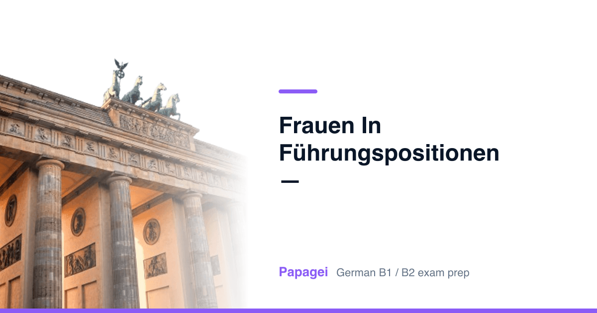 Brandenburg Gate with the title "Frauen in Führungspositionen — Bloginterview anfragen" — Papagei German B1/B2 exam preparation