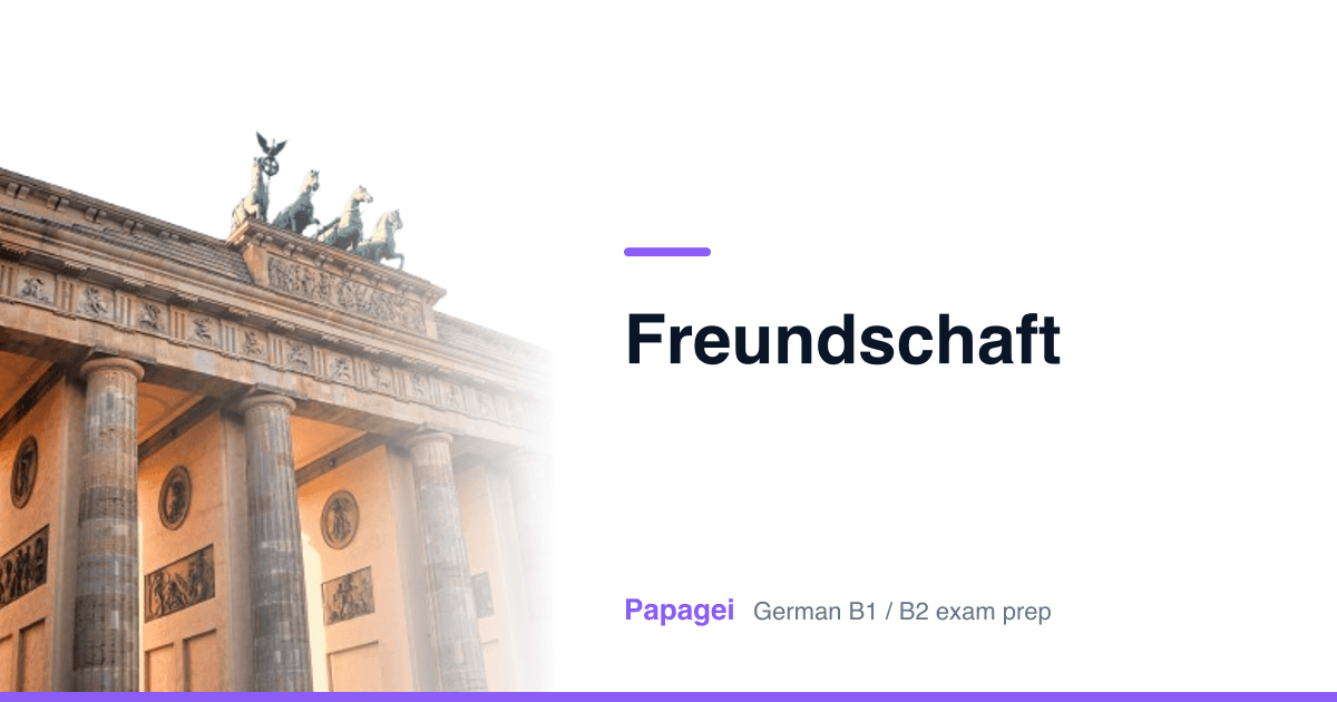 Brandenburg Gate with the title "Freundschaft" — Papagei German B1/B2 exam preparation