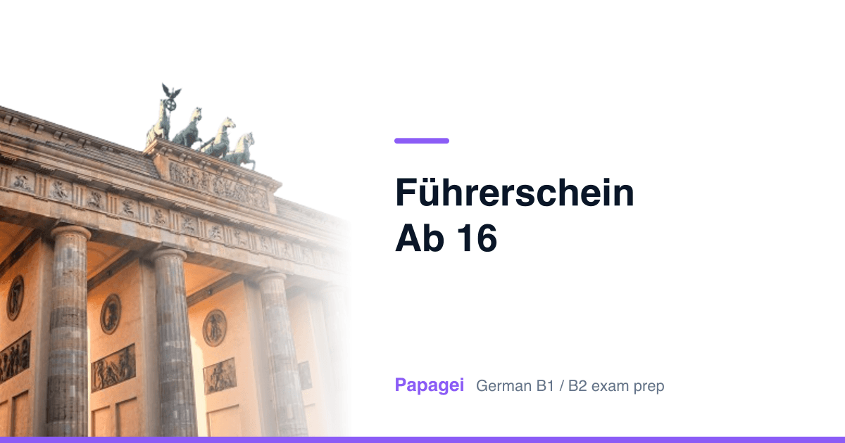 Brandenburg Gate with the title "Führerschein ab 16" — Papagei German B1/B2 exam preparation