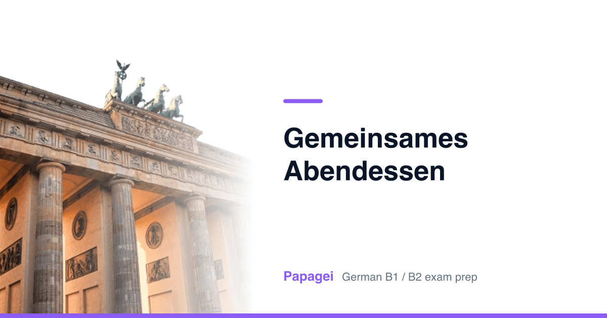 Brandenburg Gate with the title "Gemeinsames Abendessen" — Papagei German B1/B2 exam preparation