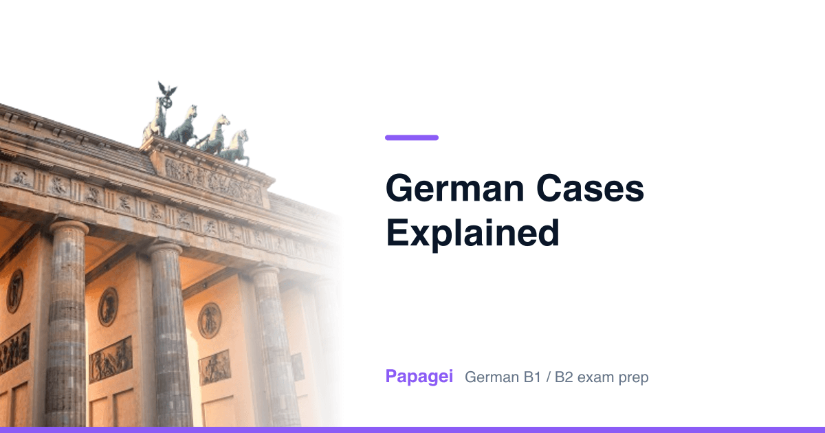 Brandenburg Gate with the title “german cases explained” — Papagei German B1/B2 exam preparation