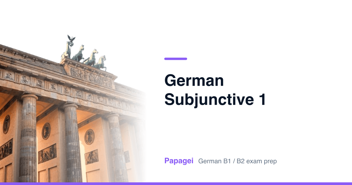 Porte de Brandebourg avec le titre « german subjunctive 1 » — Papagei, préparation aux examens d’allemand B1/B2