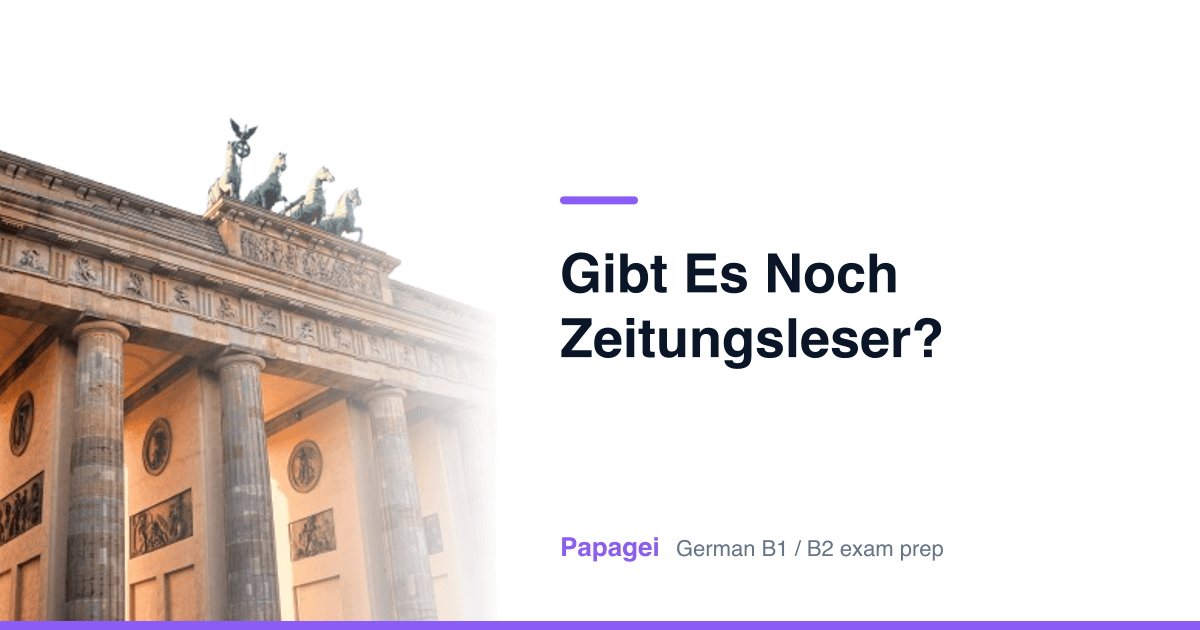 Brandenburg Gate with the title "Gibt es noch Zeitungsleser?" — Papagei German B1/B2 exam preparation