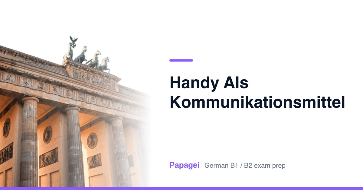 Porte de Brandebourg avec le titre « Handy als Kommunikationsmittel » — Papagei, préparation aux examens d'allemand B1/B2