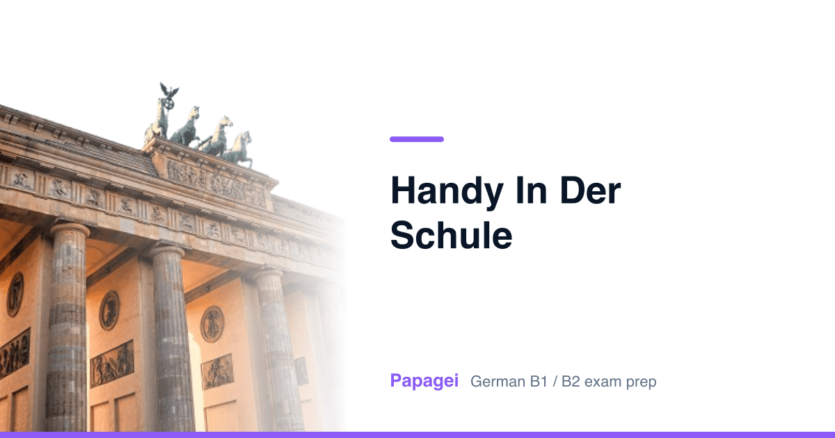 Brandenburg Gate with the title "Handy in der Schule" — Papagei German B1/B2 exam preparation