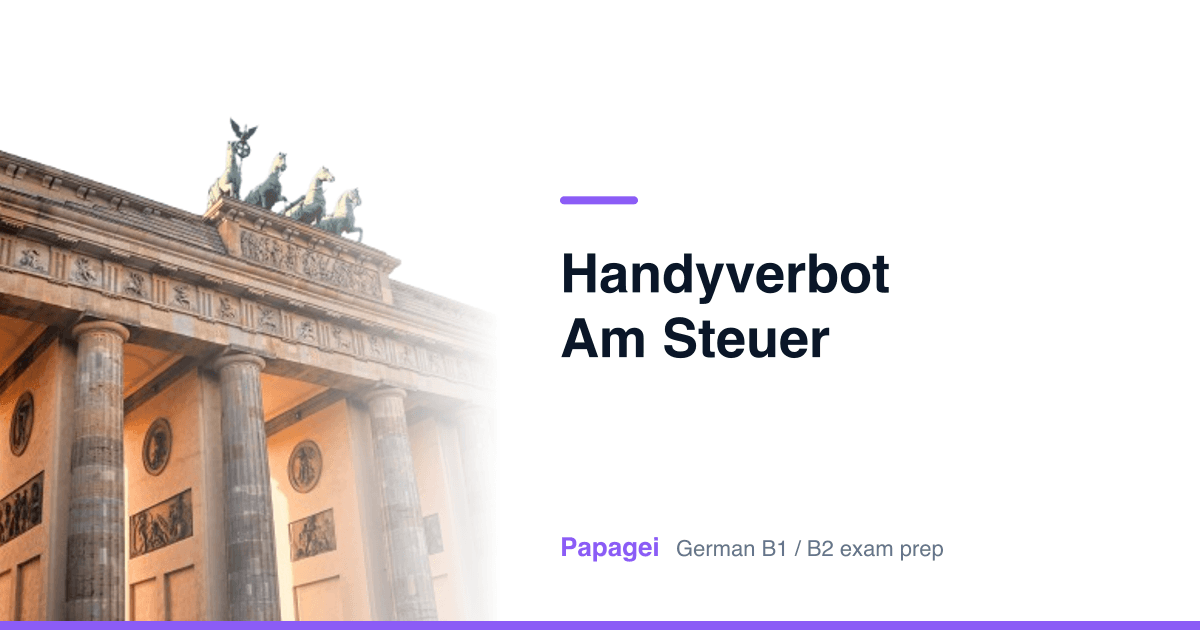 Brandenburg Gate with the title "Handyverbot am Steuer" — Papagei German B1/B2 exam preparation
