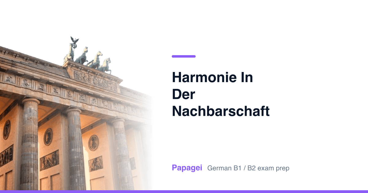 Brandenburg Gate with the title "Harmonie in der Nachbarschaft" — Papagei German B1/B2 exam preparation
