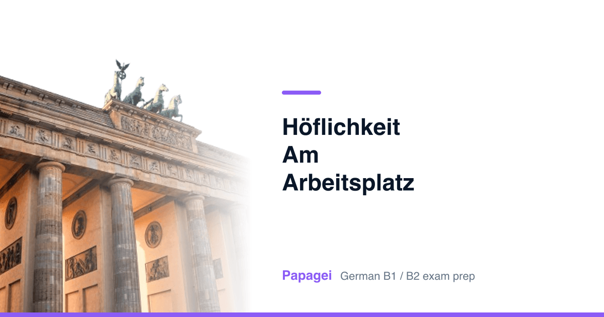 Brandenburg Gate with the title "Höflichkeit am Arbeitsplatz" — Papagei German B1/B2 exam preparation