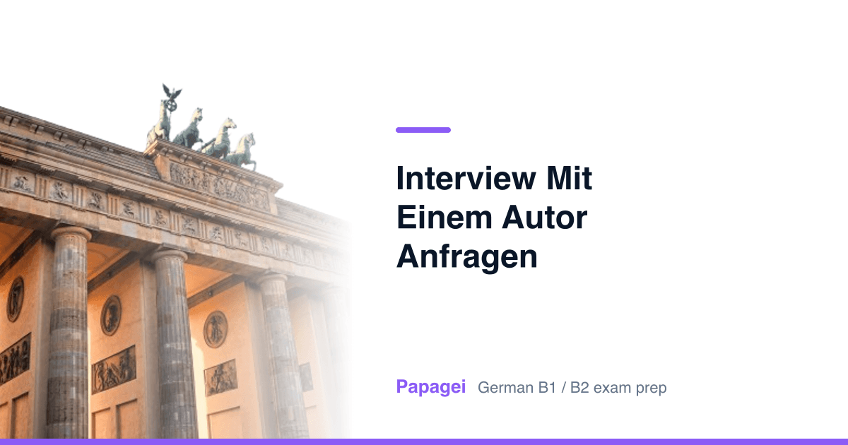 Brandenburg Gate with the title "Interview mit einem Autor anfragen" — Papagei German B1/B2 exam preparation