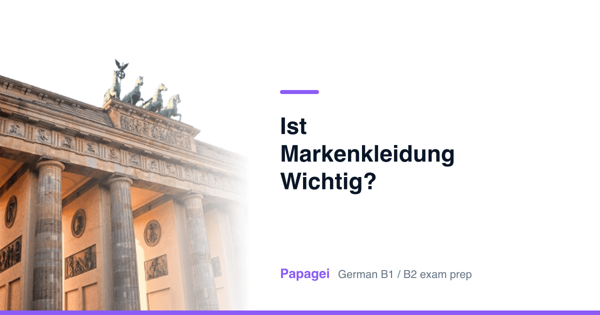 Brandenburg Gate with the title "Ist Markenkleidung wichtig?" — Papagei German B1/B2 exam preparation