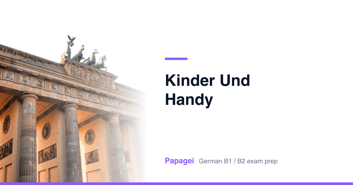 Brandenburg Gate with the title "Kinder und Handy" — Papagei German B1/B2 exam preparation
