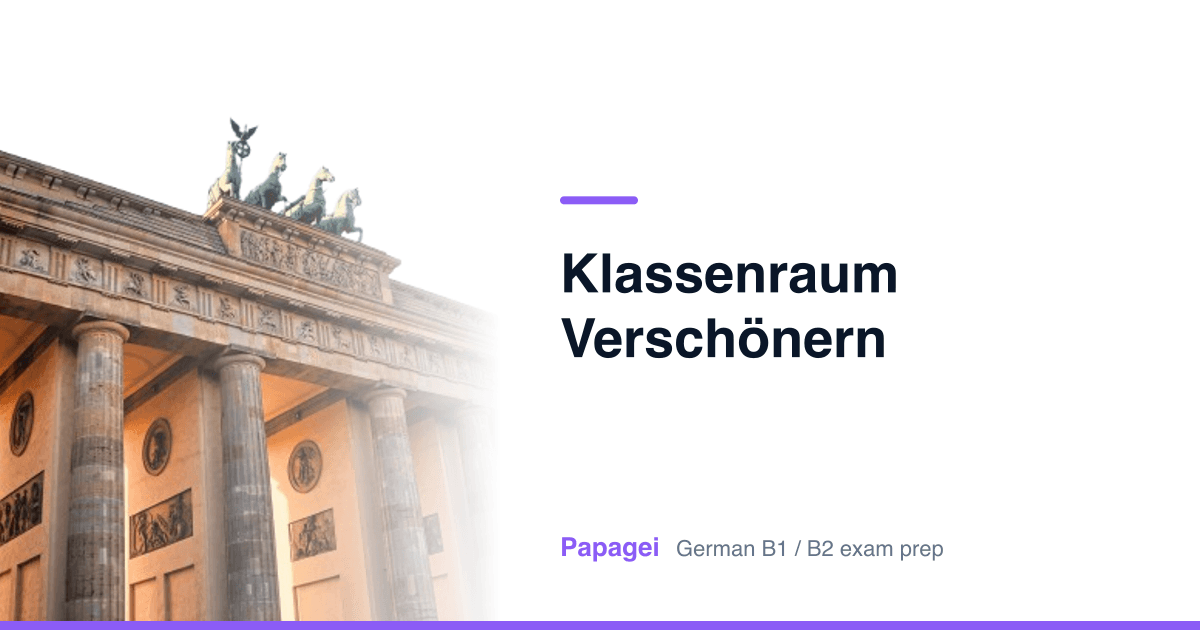 Brandenburg Gate with the title "Klassenraum verschönern" — Papagei German B1/B2 exam preparation