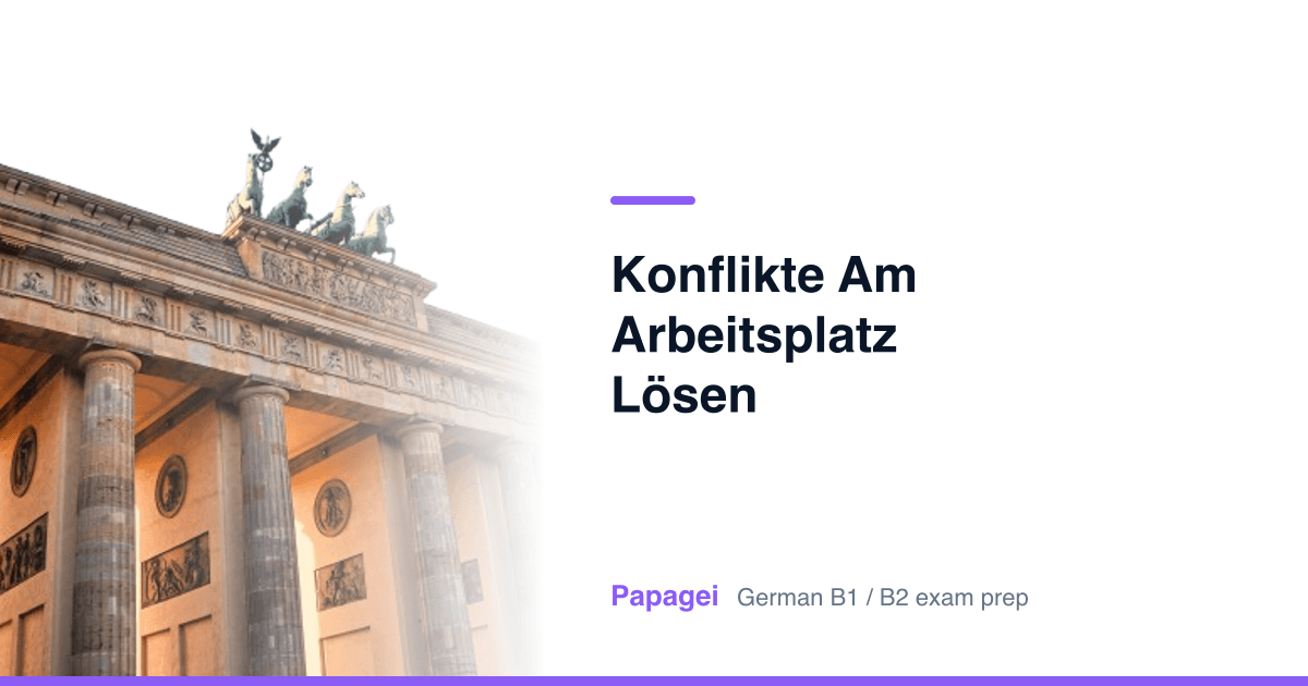 Brandenburg Gate with the title "Konflikte am Arbeitsplatz lösen" — Papagei German B1/B2 exam preparation