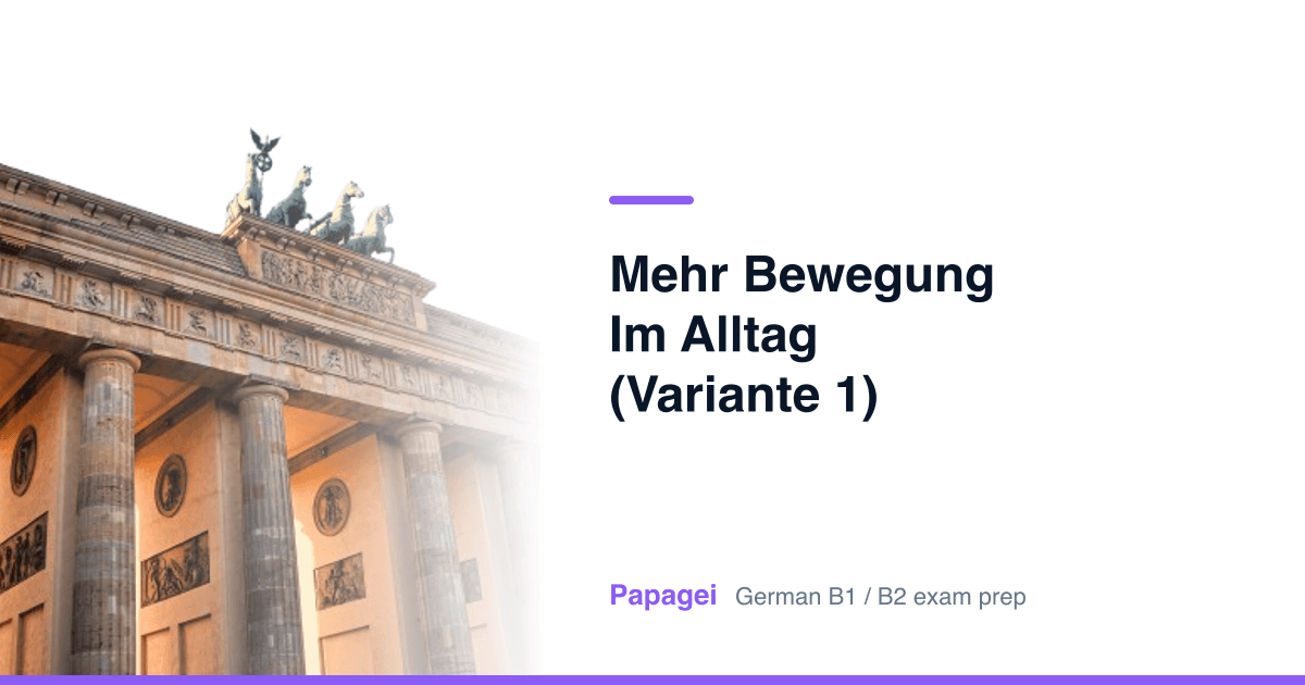 Brandenburg Gate with the title "Mehr Bewegung im Alltag (Variante 1)" — Papagei German B1/B2 exam preparation