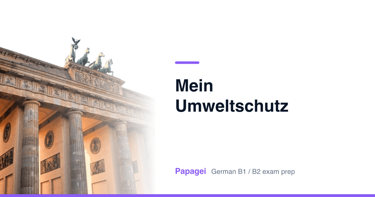 Porte de Brandebourg avec le titre « Mein Umweltschutz » — Papagei, préparation aux examens d'allemand B1/B2