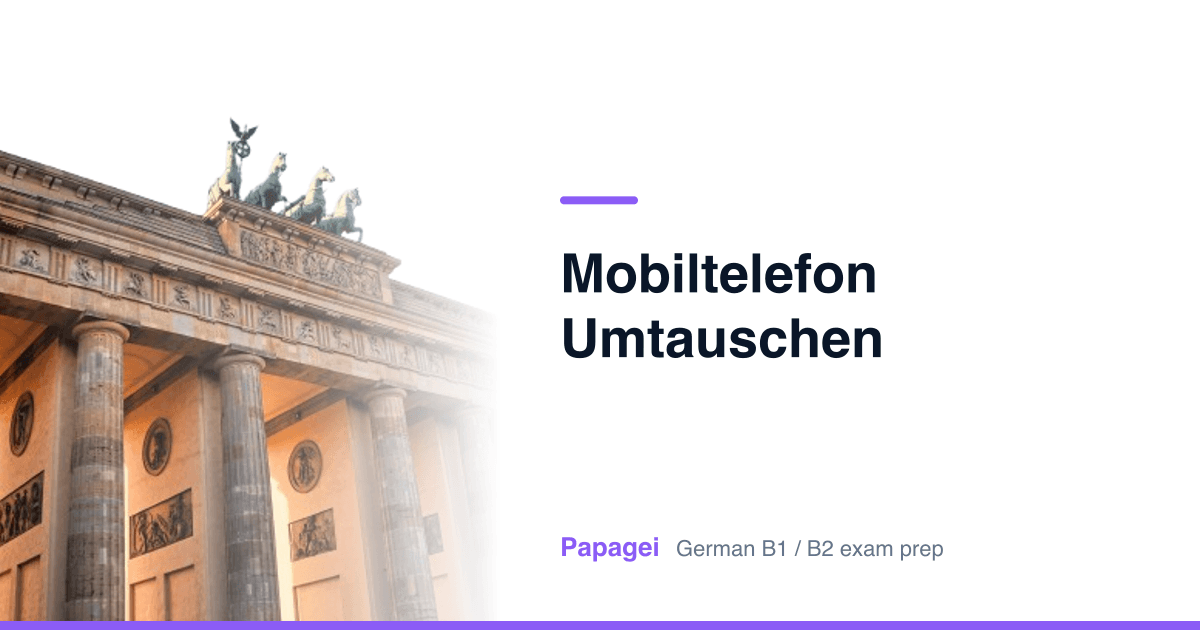 Porte de Brandebourg avec le titre « Mobiltelefon umtauschen » — Papagei, préparation aux examens d'allemand B1/B2