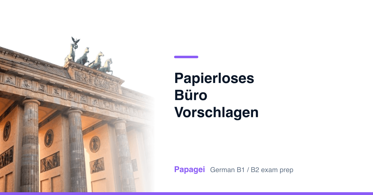Brandenburg Gate with the title "Papierloses Büro vorschlagen" — Papagei German B1/B2 exam preparation