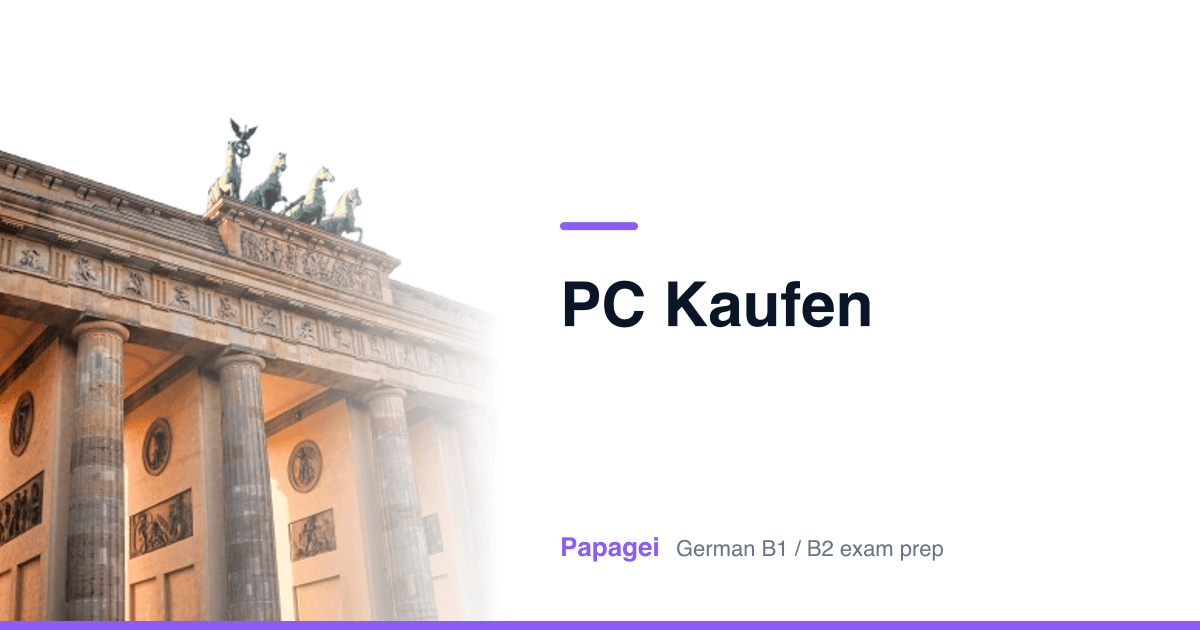 Brandenburg Gate with the title "PC kaufen" — Papagei German B1/B2 exam preparation