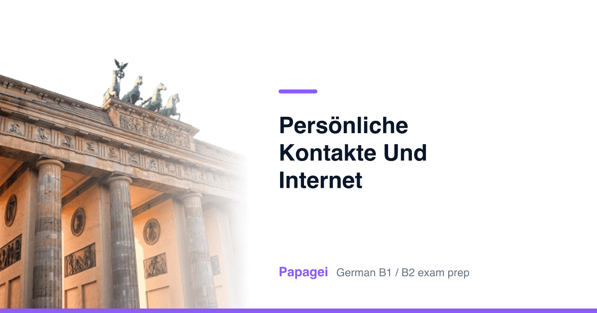 Brandenburg Gate with the title "Persönliche Kontakte und Internet" — Papagei German B1/B2 exam preparation