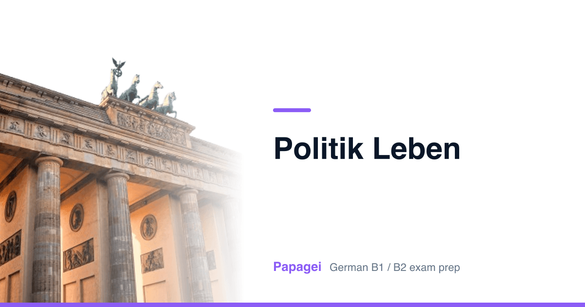 Brandenburg Gate with the title "Politik leben" — Papagei German B1/B2 exam preparation