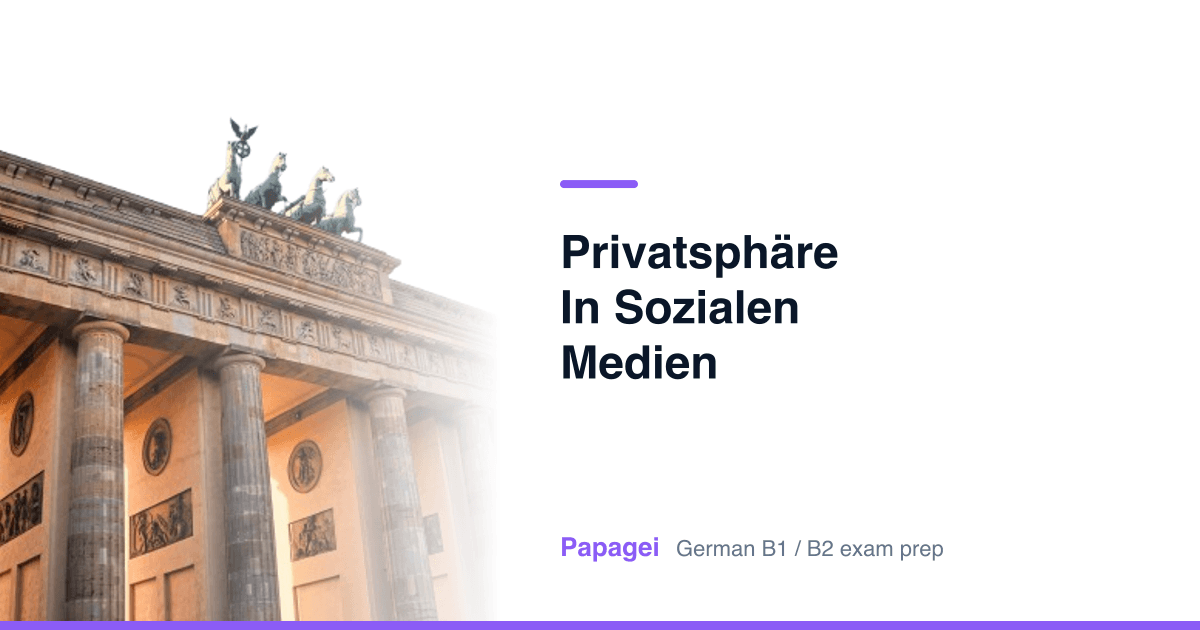 Brandenburg Gate with the title "Privatsphäre in sozialen Medien" — Papagei German B1/B2 exam preparation