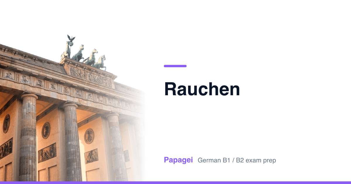 Brandenburg Gate with the title "Rauchen" — Papagei German B1/B2 exam preparation