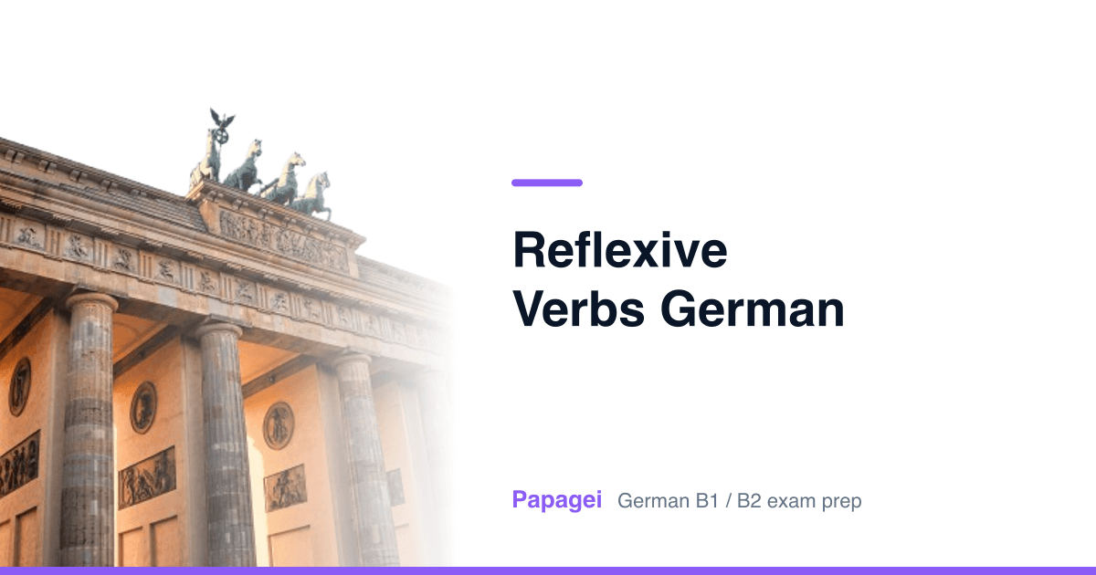 Porte de Brandebourg avec le titre « reflexive verbs german » — Papagei, préparation aux examens d’allemand B1/B2