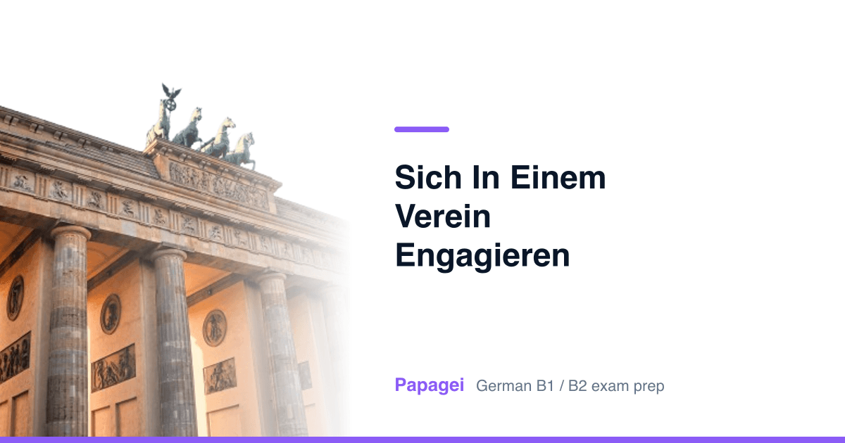 Porte de Brandebourg avec le titre « Sich in einem Verein engagieren (Variante 1) » — Papagei, préparation aux examens d'allemand B1/B2