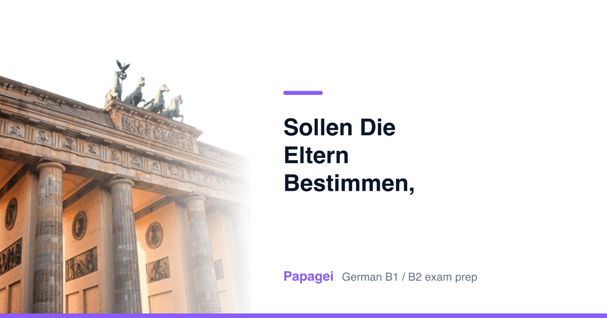 Brandenburg Gate with the title "Sollen die Eltern bestimmen, was die Kinder anziehen?" — Papagei German B1/B2 exam preparation