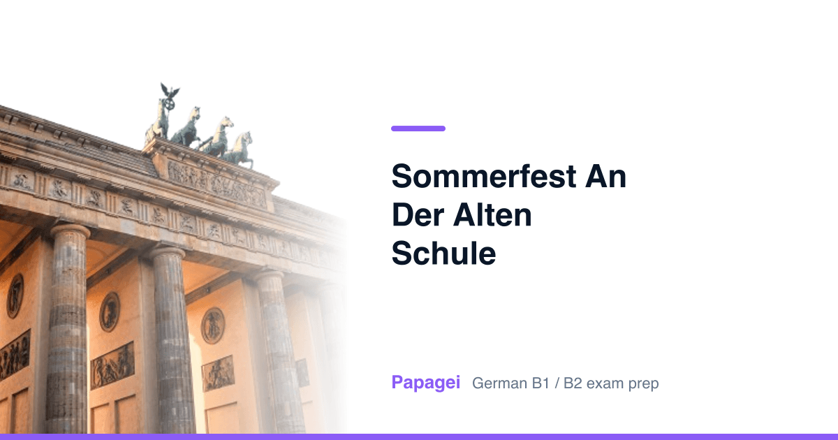 Brandenburg Gate with the title "Sommerfest an der alten Schule" — Papagei German B1/B2 exam preparation