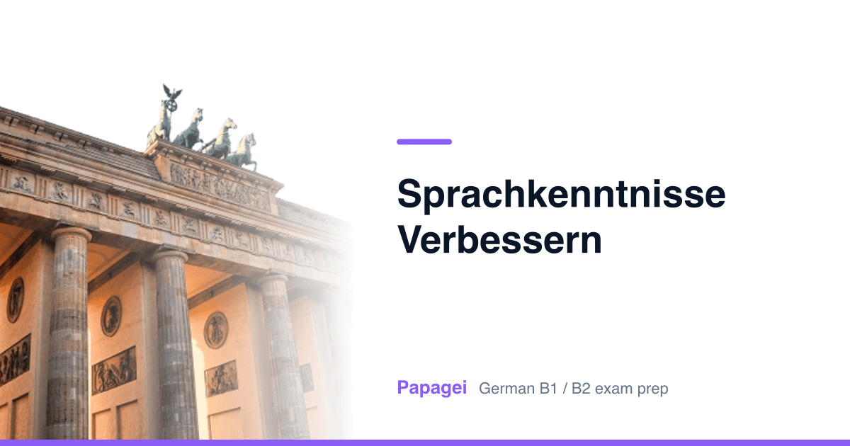Brandenburg Gate with the title "Sprachkenntnisse verbessern" — Papagei German B1/B2 exam preparation