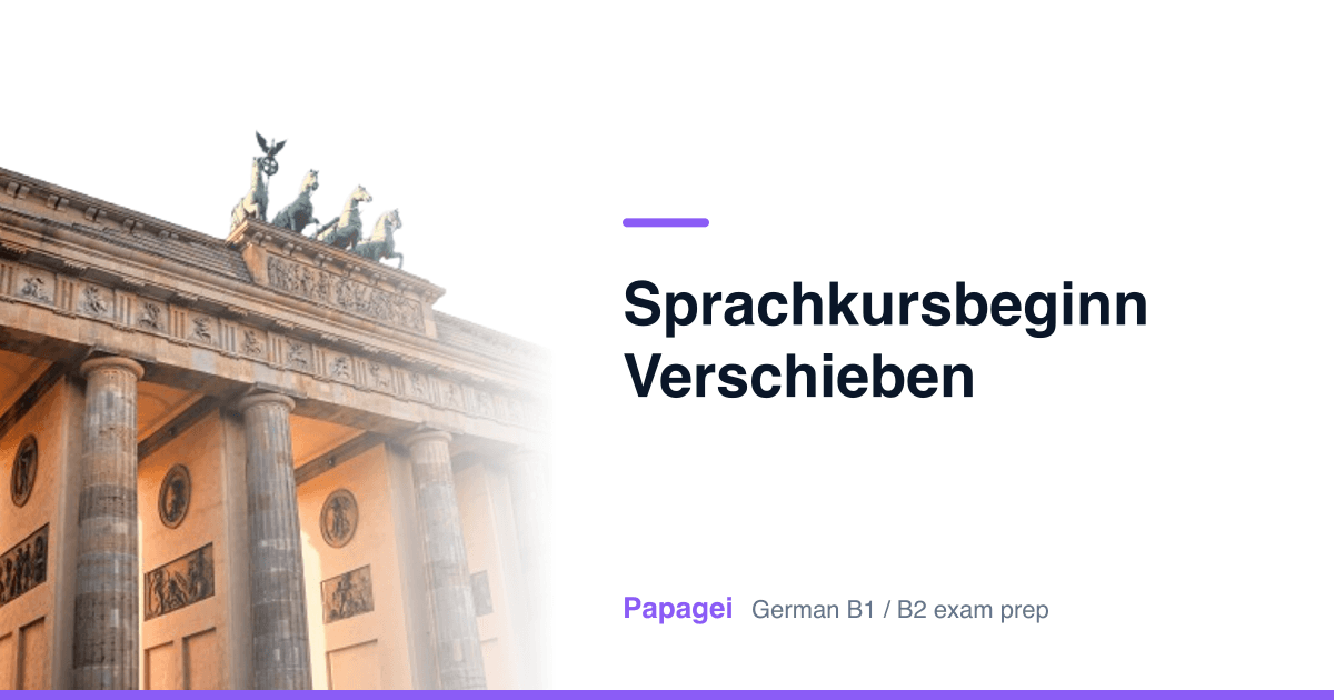 Brandenburg Gate with the title "Sprachkursbeginn verschieben" — Papagei German B1/B2 exam preparation